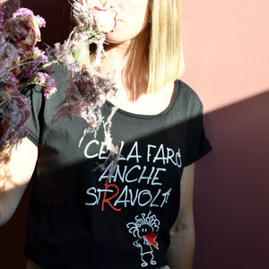 T- SHIRT - MAGLIETTA NERA DA DONNA "CE LA FARO’ ANCHE STRAVOLTA"