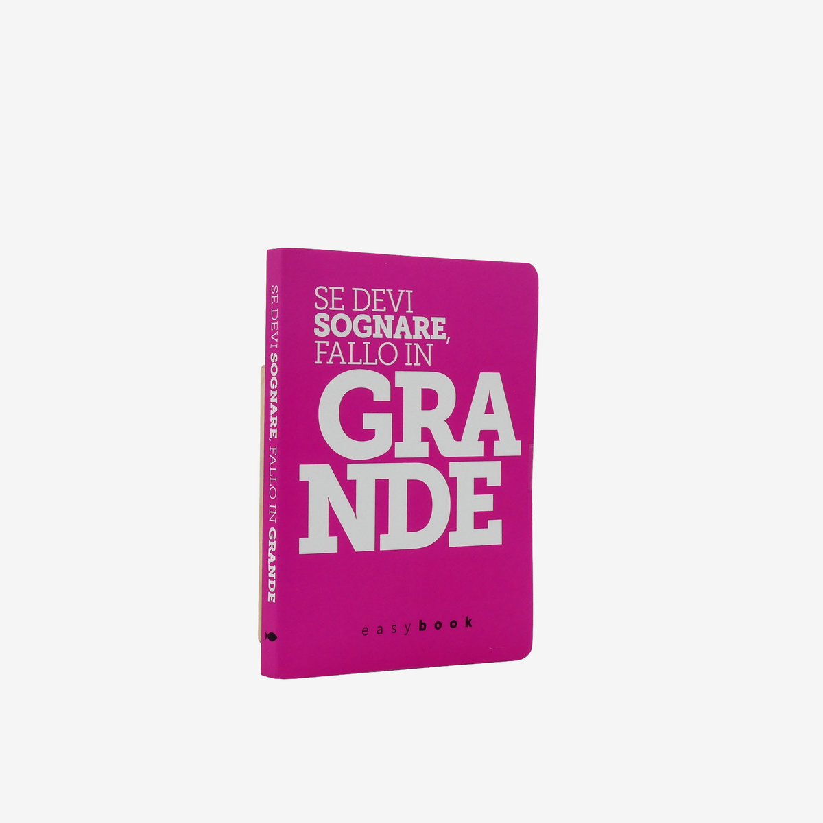 » EASYBOOK  "SE DEVI SOGNARE FALLO IN GRANDE" - QUADERNO CON FRASI FILOSOFICHE (100% off)