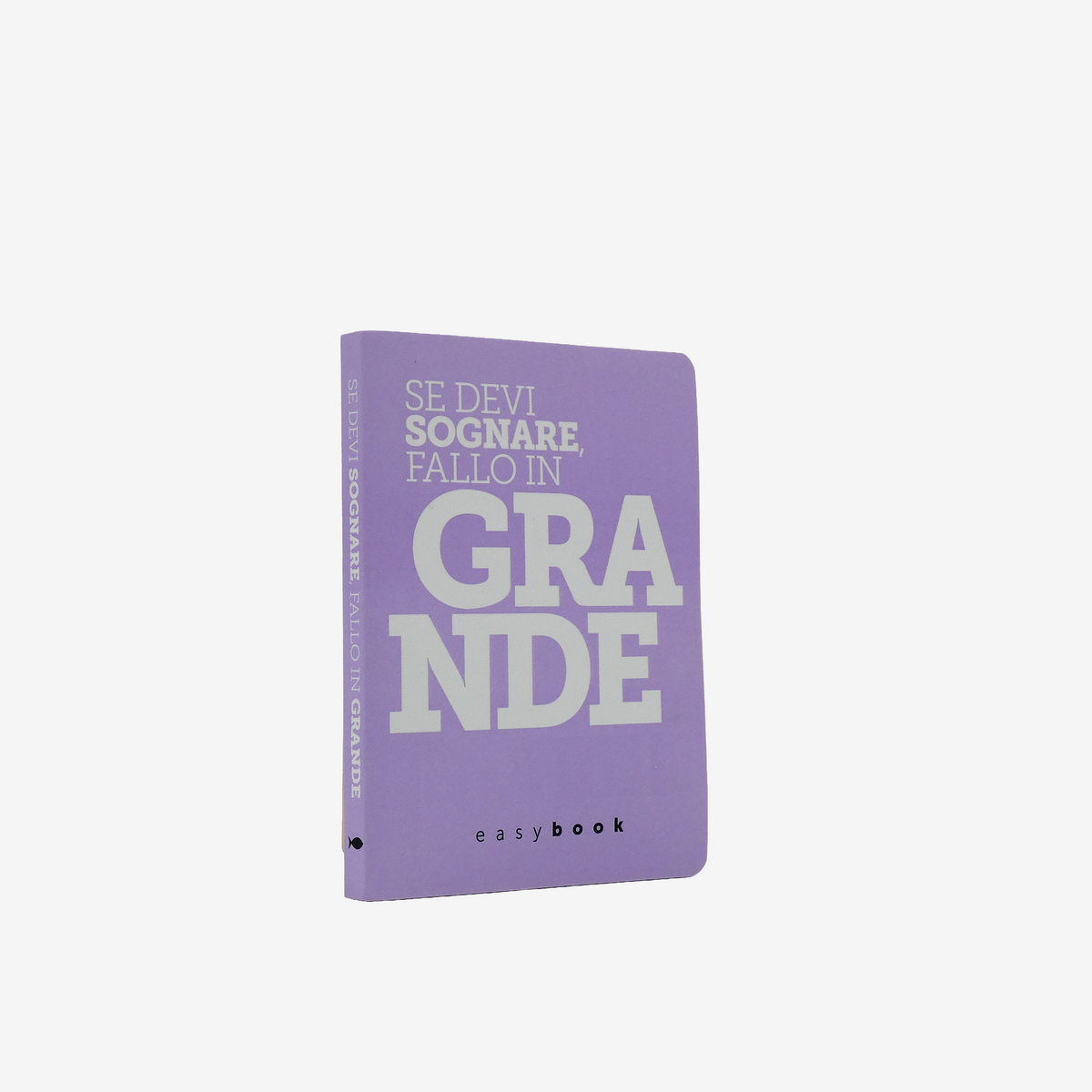 » EASYBOOK  "SE DEVI SOGNARE FALLO IN GRANDE" - QUADERNO CON FRASI FILOSOFICHE (100% off)