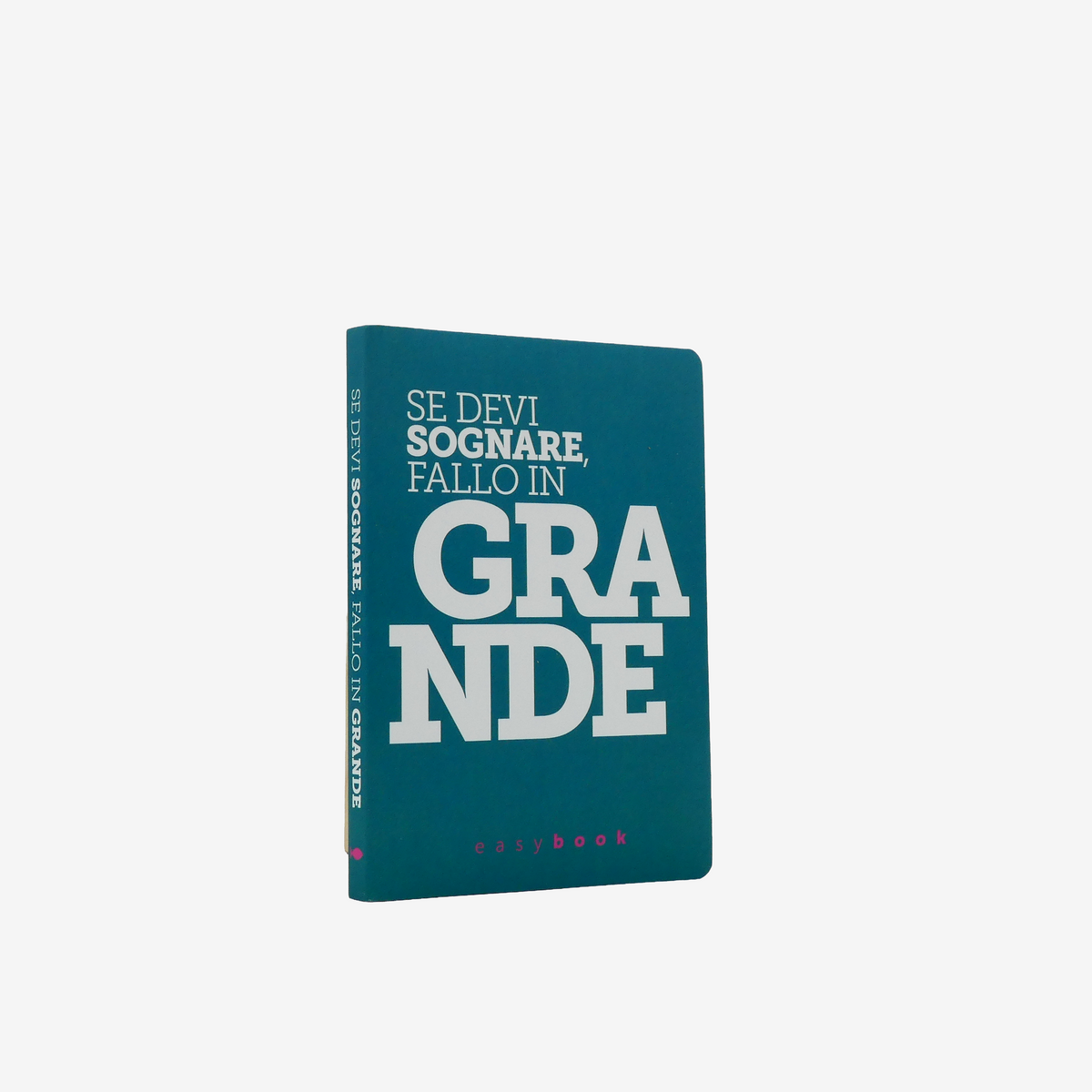» EASYBOOK  "SE DEVI SOGNARE FALLO IN GRANDE" - QUADERNO CON FRASI FILOSOFICHE (100% off)