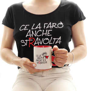 T- SHIRT - MAGLIETTA NERA DA DONNA "CE LA FARO’ ANCHE STRAVOLTA"