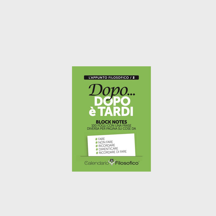 Block notes copertina verde “Dopo... dopo è tardi” con frasi ispirazionali, 100 fogli staccabili